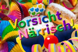Vorsicht Närrisch! Wegen akuter Heiterkeit am Faschingsdienstag ab 12.59 Uhr